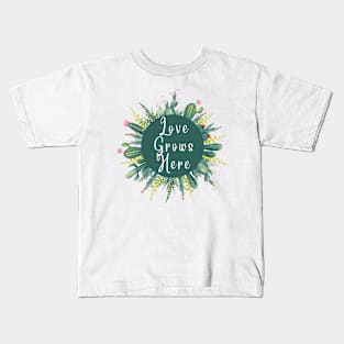 Love grows here Kids T-Shirt